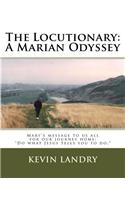 The Locutionary: A Marian Odyssey: Mary's Message to Us All for Our Journey Home: 