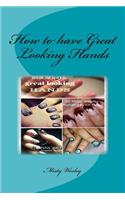 How to have Great Looking Hands: (English)