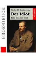 Der Idiot (Großdruck): Band eins von zwei