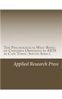 The Psychological Well-Being of Children Orphaned by AIDS in Cape Town, South Africa