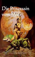 Die Prinzessin Vom Mars: A Princess of Mars (German Edition)