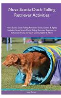 Nova Scotia Duck-Tolling Retriever Activities Nova Scotia Duck-Tolling Retriever Tricks, Games & Agility. Includes