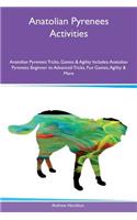 Anatolian Pyrenees Activities Anatolian Pyrenees Tricks, Games & Agility Includes: Anatolian Pyrenees Beginner to Advanced Tricks, Fun Games, Agility & More