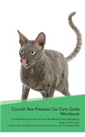 Cornish Rex Presents: Cat Care Guide Workbook Cornish Rex Presents Cat Care Workbook with Journalling, Notes, to Do List. Includes: Skin, Shedding, Ear, Paw, Nail, Dental, Eye, Care, Grooming & More