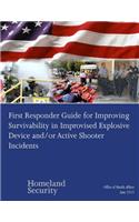 First Responder Guide for Improving Survivability in Improvised Explosive Device and/or Active Shooter Incidents