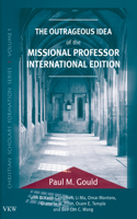 Outrageous Idea of the Missional Professor, International Edition