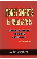 Money Smarts for Visual Artists: Accounting Secrets, Surprises, and Essentials