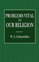 Problems Vital to Our Religion