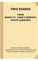Two Diaries From Middle St. John's Berkeley, South Carolina