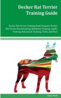 Decker Rat Terrier Training Guide Decker Rat Terrier Training Book Features: Decker Rat Terrier Housetraining, Obedience Training, Agility Training, Behavioral Training, Tricks and More