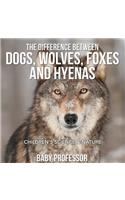 The Difference Between Dogs, Wolves, Foxes and Hyenas Children's Science & Nature: (English)