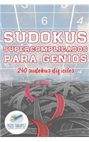 Sudokus supercomplicados para genios 240 sudokus difíciles