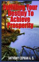 Fulfilling Your Destiny to Achieve Prosperity