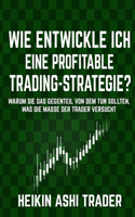 Wie entwickle ich eine profitable Trading-Strategie?