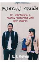 Parental Guide On Maintaining A Healthy Relationship With Your Children