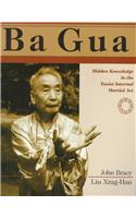 Ba Gua: Hidden Knowledge in the Taoist Internal Martial Art