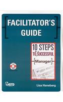 Facilitator's Guide to 10 Steps to be a Successful Manager