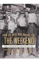 From the Folks Who Brought You the Weekend: A Short, Illustrated History of Labor in the United States