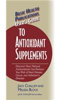 User'S Guide to Antioxidant Supplements