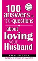 100 Answers to 100 Questions about Loving Your Husband