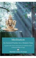 Meditation, An Ancient Practice for Modern Time: A guide to the science and practice of meditation based on the principles of yoga