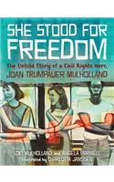 She Stood for Freedom: The Untold Story of a Civil Rights Hero, Joan Trumpauer Mulholland