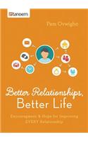 Better Relationships, Better Life: Encouragement and Hope for Improving Every Relationship