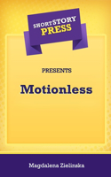 Short Story Press Presents Motionless