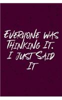 Everyone was Thinking It. I just Said It: Coworker, Boss, friend Notebook (Funny Office Journals)- Lined Blank Notebook Journal