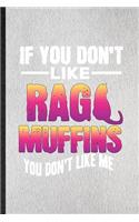 If You Don't Like Raga muffins You Don't Like Me