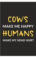 Cows Make Me Happy Humans Make My Head Hurt