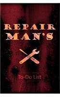REPAIR MAN'S To Do List