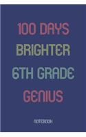 100 Days Brighter 6th Grade Genuis: Notebook