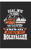 Egal Wie Cool Dein Papa Ist Meiner Ist Holzfäller