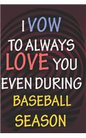 I Vow to Always Love You Even During Baseball Season: / Perfect As A valentine's Day Gift Or Love Gift For Boyfriend-Girlfriend-Wife-Husband-Fiance-Long Relationship Quiz