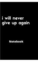 i will never give up again