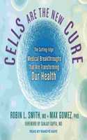 Cells Are the New Cure