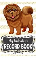 My Furbaby's Record Book: Cute Chow Chow Dog Puppy Pet Vaccination, Immunization, Health Wellness Record Journal, Appointment Organizer For Dog Owners and Puppy Lovers