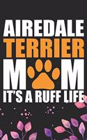 Airedale Terrier Mom It's Ruff Life