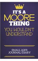 It's A Moore Thing You Wouldn't Understand Small (6x9) Journal/Diary