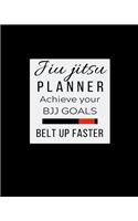 Jiu jitsu Planner Achieve Your BJJ Goals Belt Up Faster: Keep Track of Your BJJ Monthly Goals Progress. Goal Planner Journal