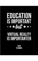 Education Is Important But Virtual Reality Is Importanter 2020 Planner