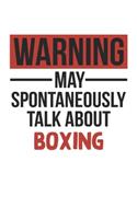 Warning May Spontaneously Talk About BOXING Notebook BOXING Lovers OBSESSION Notebook A beautiful