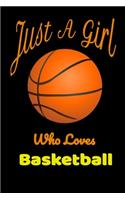 Just A Girl Who Loves basketball notebook journal for girls - black