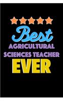 Best Agricultural Sciences Teacher Evers Notebook - Agricultural Sciences Teacher Funny Gift