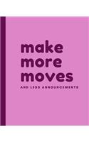 Make more moves and less announcements