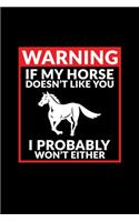 Warning If My Horse Doesn't Like You I Probably Won't Either