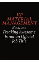 VP Material Management Because Freaking Awesome Is Not An Official Job Title: Career journal, notebook and writing journal for encouraging men, women and kids. A framework for building your career.