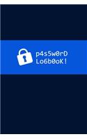 p4s5w0rD Lo6b0oK!: Password Logbook - Login Credentials Organizer - Alphabetized Internet Log Book