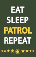 Eat Sleep Patrol Repeat